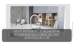Best interior designers in Koramangala, Bangalore